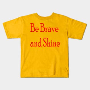 Be Brave And Shine Kids T-Shirt